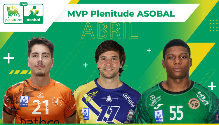 Isidoro Martínez, Luisfe Reina y Joaquim Nazaré, nominados a MVP Plenitude ASOBAL de abril
